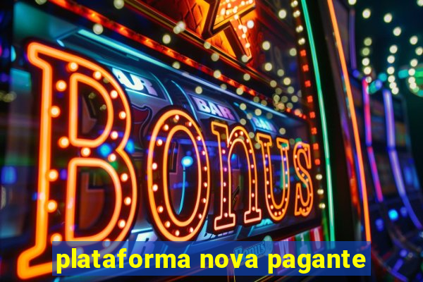 plataforma nova pagante